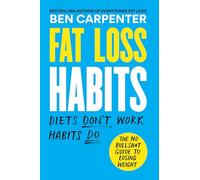 Fat Loss Habits: The No Bullsh*t Guide to Losing Weight