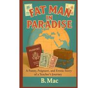 Fat Man In Paradise: A Funny, Poignant, and Erotic Story Of A Teacher's Journey