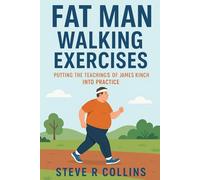 Fat Man Walking Exercises: Putting the teachings of James Kinch into Practice