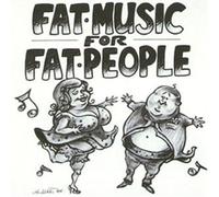 Fat Music - Vol. 1-Fat Music For Fat Peopl