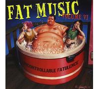 Fat Music - Vol. 6-Uncontrollable Fatulence