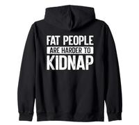 Fat People Are Harder To Kidnap Funny Felpa con Cappuccio