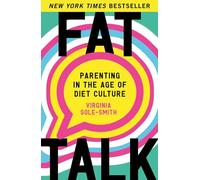 Fat Talk: Parenting in the Age of Diet Culture