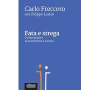 Fata e strega. Conversazioni su televisione e società