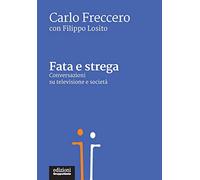 Fata e strega. Conversazioni su televisione e società