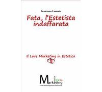 Fata, l'estetista indaffarata. Il love marketing in estetica