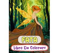 Fata Libro Da Colorare: Pagine A Colori Di Fate Del Bosco Magico Fae Incantate Faie Mitiche Fantasy Giardino Fairycore | Disegni Semplici Divertenti E ... Stress | Bambini Adulti Adolescenti Anziani