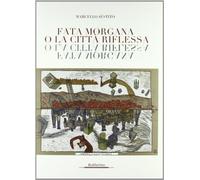Fata Morgana o la città riflessa. Ediz. illustrata