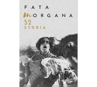 Fata Morgana. Quadrimestrale di cinema e visioni (2024). Vol. 52: Storia