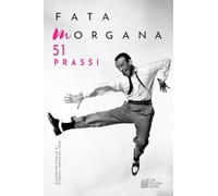 Fata Morgana. Quadrimestrale di cinema e visioni. Prassi (2024) (Vol. 51)