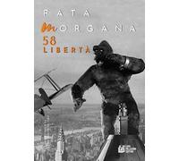 Fata Morgana. Quadrimestrale di cinema e visioni. Vol. 58: Libertà