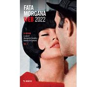 Fata Morgana Web (2022). Vol. 1: visioni, Le.