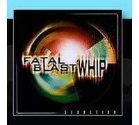 Fatal Blast Whip - Seduction EP