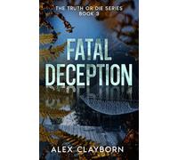 FATAL DECEPTION: Truth or Die Series, Book 3