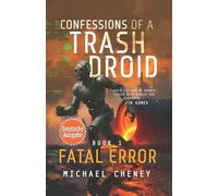 Fatal Error (deutsche Ausgabe): Band 1 Confessions of a Trash Droid - a sci fi adventure thriller for adults who love robot fiction (deutsche Ausgabe)