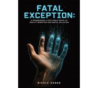 Fatal Exception: A Progression LitRPG Finale Novel of Reality Rewriting and Digital Salvation: 3