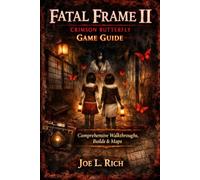 Fatal Frame II: Crimson Butterfly Game Guide: Comprehensive Walkthroughs, Builds & Maps