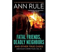 Ann Rule Fatal Friends, Deadly Neighbors (Tascabile) Ann Rule's Crime Files