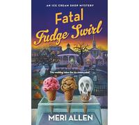 Fatal Fudge Swirl: An Ice Cream Shop Mystery: 3