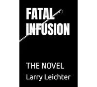 FATAL INFUSION: THE NOVEL
