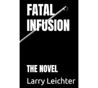 FATAL INFUSION: THE NOVEL