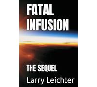 FATAL INFUSION: THE SEQUEL