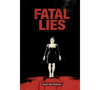 Fatal Lies: 100 True Stories of Love, Betrayal, and Murder