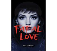 Fatal Love: 100 True Stories of Romance That Ended in Murder