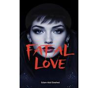 Fatal Love: 100 True Stories of Romance That Ended in Murder