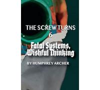 Fatal Systems, Wishful Thinking: 6