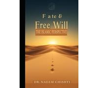 Fate and Free Will: The Islamic Perspective