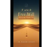 Fate and Free Will: The Islamic Perspective