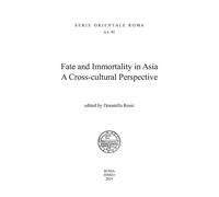 Fate and Immortality in Asia A Cross-cultural Perspective - [Scienze e Lettere]