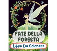 Fate Della Foresta Libro Da Colorare: Pagine A Colori Di Carine Fate Magiche Fae Incantate Faie Mitiche Fantasy Giardino Fairycore | Disegni Semplici ... Stress | Bambini Adulti Adolescenti Anziani