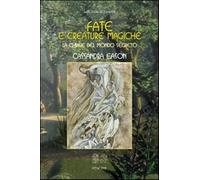 Fate e creature magiche. La chiave del mondo segreto - Eason Cassandra