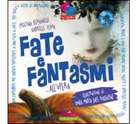 Fate e fantasmi... all'opera. Ediz. illustrata