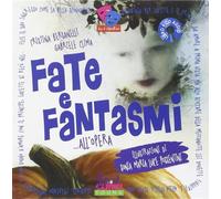 Fate e fantasmi... all'opera. Ediz. illustrata - Bersanelli Cristina, Clim...