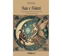 FATE E FOLLETTI: Trattato sugli spiriti della Natura nel folklore italiano, nuovi studi su antiche leggende
