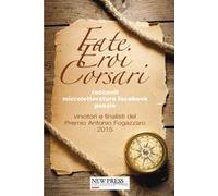 Fate, eroi, corsari. Premio letterario Antonio Fogazzaro 2015