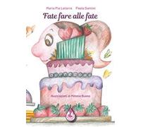 Fate fare alle fate. Ediz. illustrata