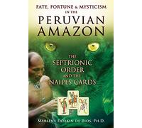 Fate, Fortune & Mysticism in the Peruvian Amazon: The Septrionic Order and the Naipes Cards