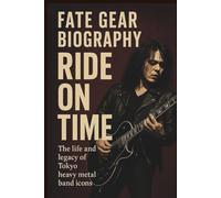 FATE GEAR BIOGRAPHY: RIDE ON TIME: The life and legacy of Tokyo heavy metal band icons
