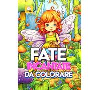 Fate incantate da colorare - Libro da colorare per bambini - CONTENUTI EXTRA GRATIS - Album da colorare per bambini: FATE BELLISSIME - CASTELLI - LUOGHI INCANTATI