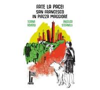 Fate la pace! San Francesco in Piazza Maggiore