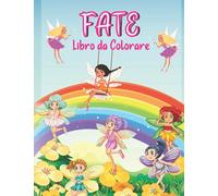 Fate Libro da Colorare: Favoloso Fata Libro da Colorare per Bambini | Disegni da colorare per rilassarsi (Italian Edition)