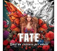 Fate: libro da colorare per adulti con 60 schizzi di fate.