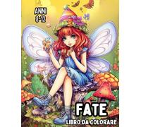 Fate: Libro da Colorare per Bambini, Ragazzi e Ragazze di 8 a 12 Anni: Illustrazioni Incantevoli di Fate per Bambini Creativi - Stimola ... Interiore e Pratica la Consapevolezza!
