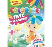 Fate magiche. Il mio libro da colorare. Ediz. illustrata