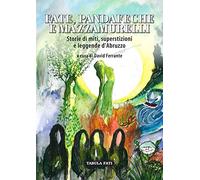 Fate, pandafeche e mazzamurelli. Storie di miti, superstizioni e leggende d'Abruzzo