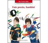 Fate presto, bambini. Ediz. illustrata